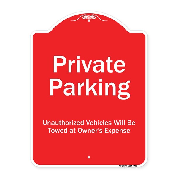 Private Parking Unauthorized Vehicles Will Towed Owner Expense Alum Sign, 18" L, 24" H, RW-1824-9776